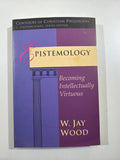 Vintage Epistemology Becoming Intellectually Virtuous W Jay Wood IVP Academic