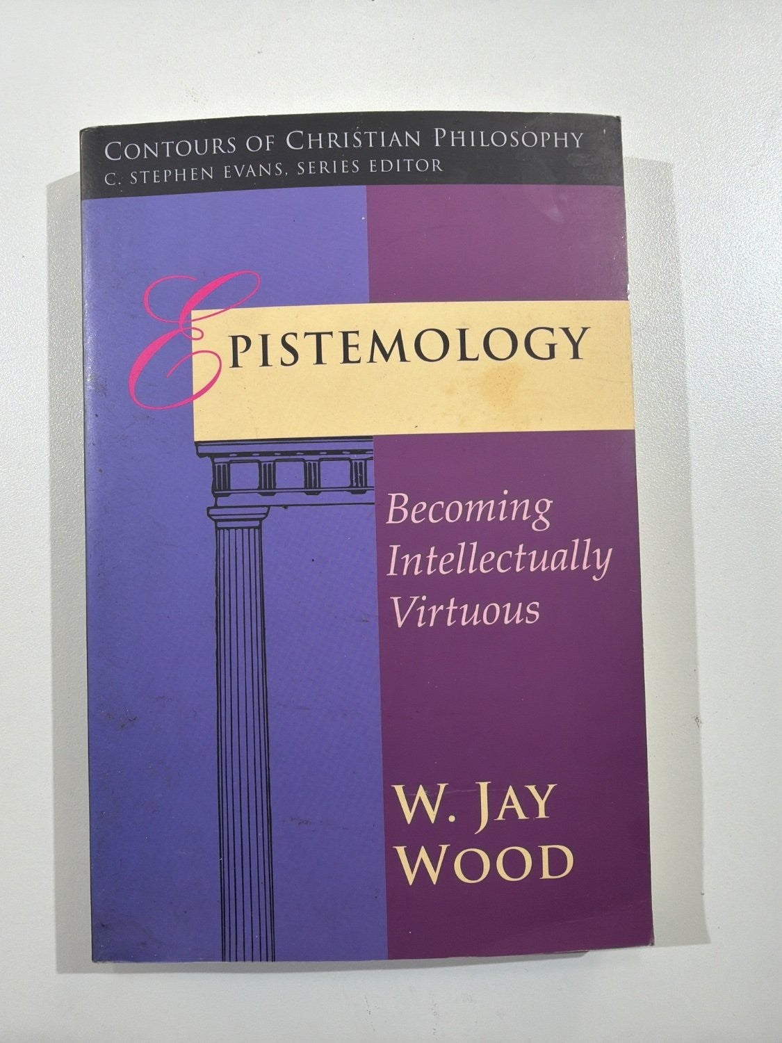 Vintage Epistemology Becoming Intellectually Virtuous W Jay Wood IVP Academic