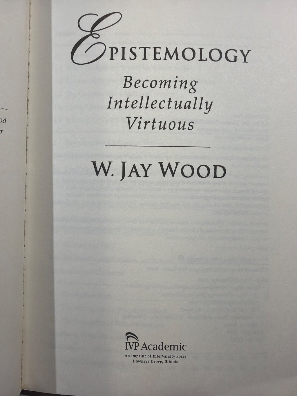 Vintage Epistemology Becoming Intellectually Virtuous W Jay Wood IVP Academic