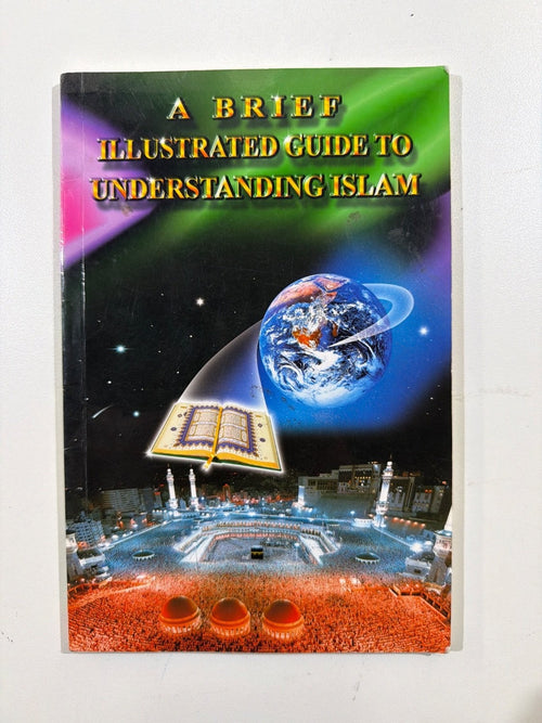 A Brief Illustrated Guide to Understanding Islam I. A. Ibrahim Darussalam 2nd Ed
